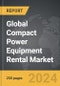 Compact Power Equipment Rental - Global Strategic Business Report - Product Image