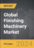 Finishing Machinery - Global Strategic Business Report- Product Image