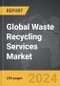 Waste Recycling Services - Global Strategic Business Report - Product Image