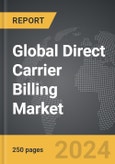 Direct Carrier Billing (DCB) - Global Strategic Business Report- Product Image