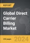 Direct Carrier Billing (DCB) - Global Strategic Business Report - Product Image