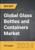 Glass Bottles and Containers - Global Strategic Business Report- Product Image