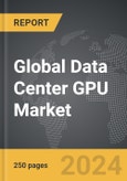 Data Center GPU - Global Strategic Business Report- Product Image