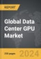 Data Center GPU - Global Strategic Business Report - Product Image