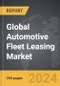 Automotive Fleet Leasing - Global Strategic Business Report - Product Image