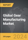 Gear Manufacturing - Global Strategic Business Report- Product Image