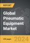 Pneumatic Equipment - Global Strategic Business Report - Product Image