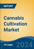 Cannabis Cultivation Market - Global Industry Size, Share, Trends, Opportunity, and Forecast, 2019-2029F- Product Image