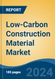 Low-Carbon Construction Material Market - Global Industry Size, Share, Trends, Opportunity, and Forecast, 2019-2029F- Product Image