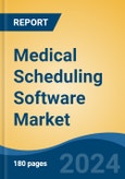 Medical Scheduling Software Market - Global Industry Size, Share, Trends, Opportunity, and Forecast, 2019-2029F- Product Image