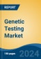 Genetic Testing Market - Global Industry Size, Share, Trends, Opportunity, and Forecast, 2019-2029F - Product Image