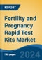 Fertility and Pregnancy Rapid Test Kits Market - Global Industry Size, Share, Trends, Opportunity, and Forecast, 2019-2029F - Product Image