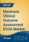 Electronic Clinical Outcome Assessment ECOA Market - Global Industry Size, Share, Trends, Opportunity, and Forecast, 2019-2029F - Product Image