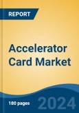 Accelerator Card Market - Global Industry Size, Share, Trends, Opportunity, and Forecast, 2019-2029F- Product Image