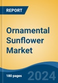 Ornamental Sunflower Market - Global Industry Size, Share, Trends, Opportunity, and Forecast, 2019-2029F- Product Image