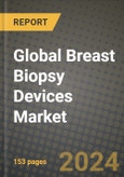 Global Breast Biopsy Devices Market Innovations and Strategic Insights Report - Market Data, Trends, Market Potential, Competitive Analysis and Growth Forecasts (2024 to 2032)- Product Image