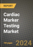 Cardiac Marker Testing Market Innovations and Strategic Insights Report - Market Data, Trends, Market Potential, Competitive Analysis and Growth Forecasts (2024 to 2032)- Product Image