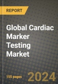 Global Cardiac Marker Testing Market Innovations and Strategic Insights Report - Market Data, Trends, Market Potential, Competitive Analysis and Growth Forecasts (2024 to 2032)- Product Image