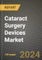 Cataract Surgery Devices Market Innovations and Strategic Insights Report - Market Data, Trends, Market Potential, Competitive Analysis and Growth Forecasts (2024 to 2032) - Product Thumbnail Image