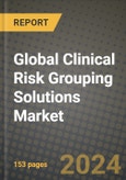 Global Clinical Risk Grouping Solutions Market Innovations and Strategic Insights Report - Market Data, Trends, Market Potential, Competitive Analysis and Growth Forecasts (2024 to 2032)- Product Image