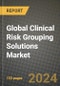 Global Clinical Risk Grouping Solutions Market Innovations and Strategic Insights Report - Market Data, Trends, Market Potential, Competitive Analysis and Growth Forecasts (2024 to 2032) - Product Image