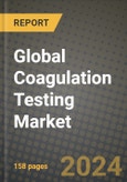 Global Coagulation Testing Market Innovations and Strategic Insights Report - Market Data, Trends, Market Potential, Competitive Analysis and Growth Forecasts (2024 to 2032)- Product Image