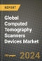 Global Computed Tomography (CT) Scanners Devices Market Innovations and Strategic Insights Report - Market Data, Trends, Market Potential, Competitive Analysis and Growth Forecasts (2024 to 2032) - Product Image