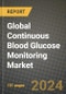 Global Continuous Blood Glucose Monitoring Market Innovations and Strategic Insights Report - Market Data, Trends, Market Potential, Competitive Analysis and Growth Forecasts (2024 to 2032) - Product Image