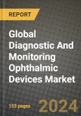 Global Diagnostic And Monitoring Ophthalmic Devices Market Innovations and Strategic Insights Report - Market Data, Trends, Market Potential, Competitive Analysis and Growth Forecasts (2024 to 2032)- Product Image