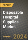 Disposable Hospital Supplies Market Innovations and Strategic Insights Report - Market Data, Trends, Market Potential, Competitive Analysis and Growth Forecasts (2024 to 2032)- Product Image