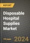 Disposable Hospital Supplies Market Innovations and Strategic Insights Report - Market Data, Trends, Market Potential, Competitive Analysis and Growth Forecasts (2024 to 2032) - Product Thumbnail Image