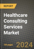 Healthcare Consulting Services Market Innovations and Strategic Insights Report - Market Data, Trends, Market Potential, Competitive Analysis and Growth Forecasts (2024 to 2032)- Product Image