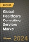 Global Healthcare Consulting Services Market Innovations and Strategic Insights Report - Market Data, Trends, Market Potential, Competitive Analysis and Growth Forecasts (2024 to 2032) - Product Image