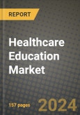 Healthcare Education Market Innovations and Strategic Insights Report - Market Data, Trends, Market Potential, Competitive Analysis and Growth Forecasts (2024 to 2032)- Product Image