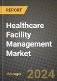 Healthcare Facility Management Market Innovations and Strategic Insights Report - Market Data, Trends, Market Potential, Competitive Analysis and Growth Forecasts (2024 to 2032)- Product Image