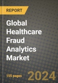 Global Healthcare Fraud Analytics Market Innovations and Strategic Insights Report - Market Data, Trends, Market Potential, Competitive Analysis and Growth Forecasts (2024 to 2032)- Product Image