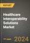 Healthcare Interoperability Solutions Market Innovations and Strategic Insights Report - Market Data, Trends, Market Potential, Competitive Analysis and Growth Forecasts (2024 to 2032) - Product Thumbnail Image