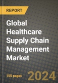 Global Healthcare Supply Chain Management Market Innovations and Strategic Insights Report - Market Data, Trends, Market Potential, Competitive Analysis and Growth Forecasts (2024 to 2032)- Product Image