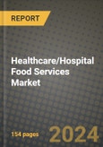 Healthcare/Hospital Food Services Market Innovations and Strategic Insights Report - Market Data, Trends, Market Potential, Competitive Analysis and Growth Forecasts (2024 to 2032)- Product Image