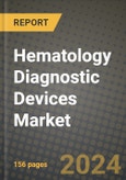 Hematology Diagnostic Devices Market Innovations and Strategic Insights Report - Market Data, Trends, Market Potential, Competitive Analysis and Growth Forecasts (2024 to 2032)- Product Image