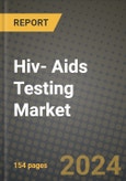 Hiv- Aids Testing Market Innovations and Strategic Insights Report - Market Data, Trends, Market Potential, Competitive Analysis and Growth Forecasts (2024 to 2032)- Product Image