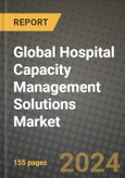 Global Hospital Capacity Management Solutions Market Innovations and Strategic Insights Report - Market Data, Trends, Market Potential, Competitive Analysis and Growth Forecasts (2024 to 2032)- Product Image