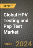 Global HPV Testing and Pap Test Market Innovations and Strategic Insights Report - Market Data, Trends, Market Potential, Competitive Analysis and Growth Forecasts (2024 to 2032)- Product Image