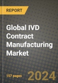 Global IVD Contract Manufacturing Market Innovations and Strategic Insights Report - Market Data, Trends, Market Potential, Competitive Analysis and Growth Forecasts (2024 to 2032)- Product Image