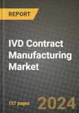 IVD Contract Manufacturing Market Innovations and Strategic Insights Report - Market Data, Trends, Market Potential, Competitive Analysis and Growth Forecasts (2024 to 2032)- Product Image