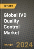 Global IVD Quality Control Market Innovations and Strategic Insights Report - Market Data, Trends, Market Potential, Competitive Analysis and Growth Forecasts (2024 to 2032)- Product Image