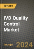 IVD Quality Control Market Innovations and Strategic Insights Report - Market Data, Trends, Market Potential, Competitive Analysis and Growth Forecasts (2024 to 2032)- Product Image