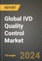 Global IVD Quality Control Market Innovations and Strategic Insights Report - Market Data, Trends, Market Potential, Competitive Analysis and Growth Forecasts (2024 to 2032) - Product Image