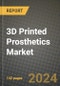 3D Printed Prosthetics Market Innovations and Strategic Insights Report - Market Data, Trends, Market Potential, Competitive Analysis and Growth Forecasts (2024 to 2032) - Product Image