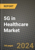 5G in Healthcare Market Innovations and Strategic Insights Report - Market Data, Trends, Market Potential, Competitive Analysis and Growth Forecasts (2024 to 2032)- Product Image